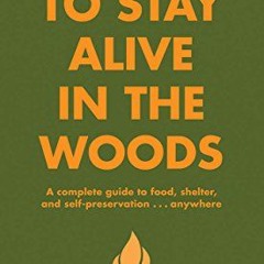 free PDF ✔️ How to Stay Alive in the Woods: A Complete Guide to Food, Shelter and Sel