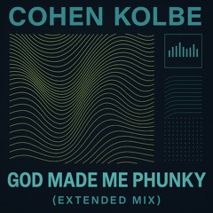 Cohen Kolbe - God Made Me Phunky (Extended Mix)