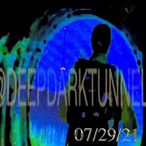 Stream DEEP DARK TUNNEL RADIO | Listen to 07/29/21 - DEEP DARK TUNNEL RADIO  playlist online for free on SoundCloud