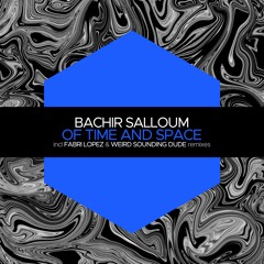 Bachir Salloum - Of Space And Time (Fabri Lopez Remix) [Juicebox Music]