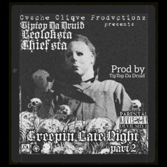 CREEPIN LATE NIGHT PT.2 (Ft.TIPTOPDADRUID x LEOLOKSTA)(Prod.TIPTOPDADRUID)