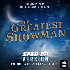 The Greatest Show (From "The Greatest Showman") (Sped-Up Version)