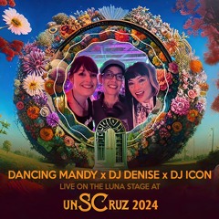 Dancing Mandy x DJ Denise x DJ Icon Live @ UnSCruz 2024