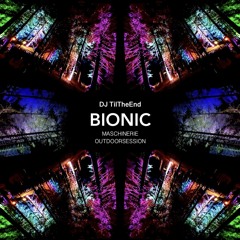 BIONIC - DJ TilTheEnd at Maschinerie Outdoorsession