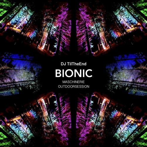 BIONIC - DJ TilTheEnd at Maschinerie Outdoorsession