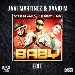 El Daddy Feat Rvfv & Daviles De Novelda - BABY (JAVI MARTÍNEZ & DAVID M EDIT)