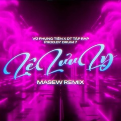 LỆ LƯU LY - VŨ PHỤNG TIÊN X DT TẬP RAP <Masew Remix>