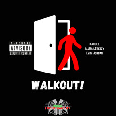 walkOuT! (ft. AllHailSteezy & Kyim Jordan)