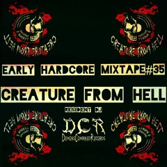 Creature From Hell | Early Hardcore mixtape#35 | 28/06/21 | NLD