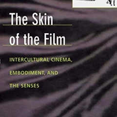 [View] EPUB 📄 The Skin of the Film: Intercultural Cinema, Embodiment, and the Senses