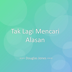 Tak Lagi Mencari Alasan