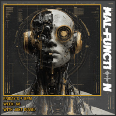 Malfunction Radio Week 68 With Jake Duval