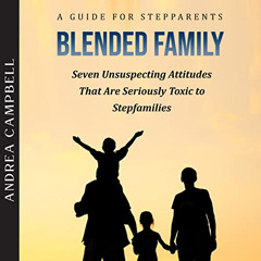 [DOWNLOAD] PDF 💑 Blended Family - A Guide for Stepparents: Seven Unsuspecting Attitu