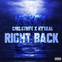 Cris Strife - Right Back Ft. Ny'Geal