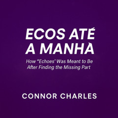 Ecos Até a Manhã – Versão Cinemática