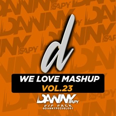 We Love Mashup 23 Dannysapy ( Tracklist en Descripción )