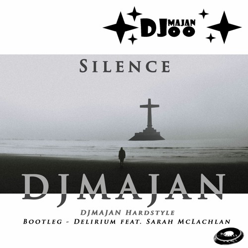 Silence - Delirium feat. Sarah McLachlan (DJMAJAN Hardstyle Bootleg/remix)