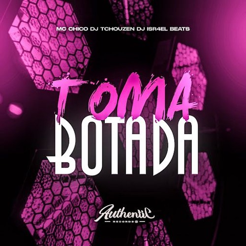 TOMA BOTADA - MC CHICO & DJ TCHOUZEN (DJ ISR4EL BEATS)