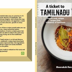 (⚡READ⚡) A Ticket To Tamilnadu: Easy-to-cook, unique recipes from 10 districts o