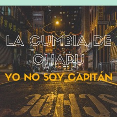 La cumbia de Chapu - Yo no soy capitán