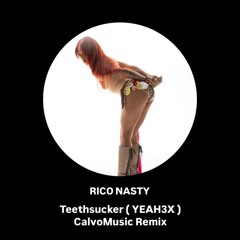 Rico Nasty - Teethsucker (YEAH3X) - CalvoMusic Remix