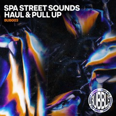 BUB003 - Spa Street Sounds - Haul & Pull Up (W/ Osmosis Jones Remix)  *CLIPS*