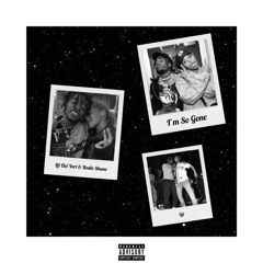I'm So Gone (ft. Lil Uzi Vert)