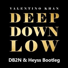 Deep Down Low (DB2N & Heyss Bootleg)
