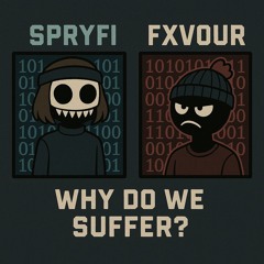 WHY DO WE SUFFER? FT. FXVOUR