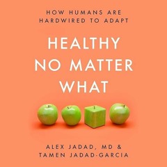 ⚡Ebook✔ Healthy No Matter What: How Humans Are Hardwired to Adapt