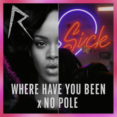Where Have You Been x No Pole (Campbell Vernon Remix)