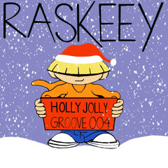 RASKEEY || Vol. 004 Holly Jolly Groove