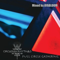 CIRCADIAN RHYTHMS - Full Circle Gathering | September 2022  102-110bpm- Mixed By AYABLOOM
