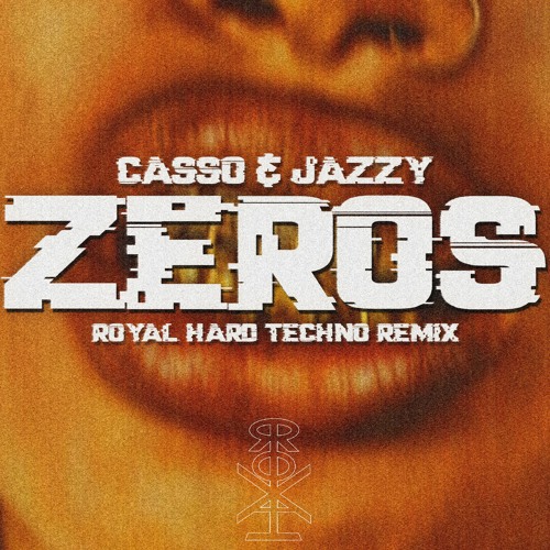 Casso X Jazzy - Zeros (ROYAL Remix)