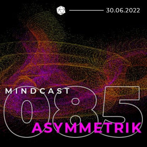 MINDCAST 085 by Asymmetrik