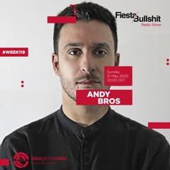 Andy Bros - Week 119 - Fiesta&Bullshit Radioshow - 31.05.2020