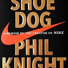 [FREE] EBOOK 📔 Shoe Dog: A Memoir by the Creator of Nike by  Phil Knight [PDF EBOOK