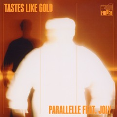 Parallelle - Tastes Like Gold ft. JoLy
