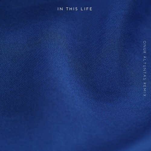 PREMIERE: In This Life (Onur Altuntas Rework)