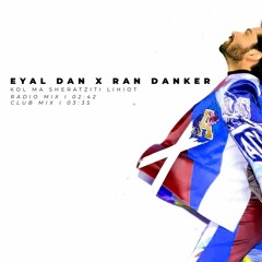 Ran Danker - Kol Ma Sheratziti Lihiot (Eyal Dan Remix) [Radio + Club Mix]