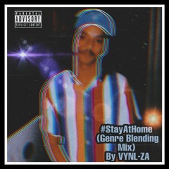 #StayAtHome Genre Blending Mix By VYNL-ZA