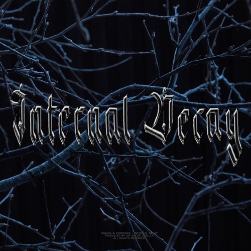 KWAIDE x PORRIDGE - Internal Decay [prod. by $ix $hots $krilla]