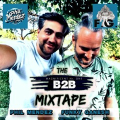 Funky Ganesh B2B Phil Mendez - The Magnificent Mixtape Nr. ONE