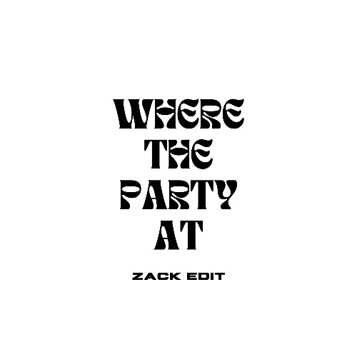 Where the Party At (Zack Edit)