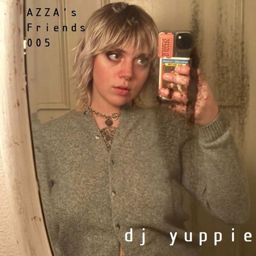 AZZA's Friends 005 - dj yuppie