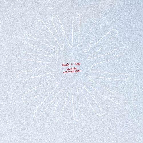 Frank & Tony - Olympia (with Eliana Glass)