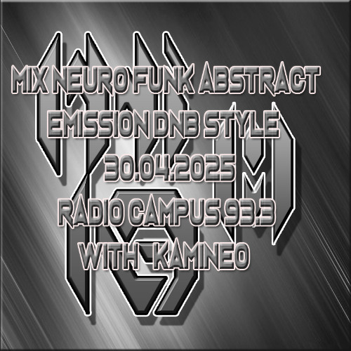 Mix Neuro funk abstract émission DNB Style radio campus 30.04.2025 with kamineo sound cloud