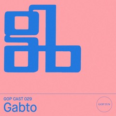 Gop Cast 029 - Gabto