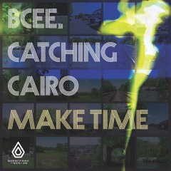 BCee & Catching Cairo - Make Time - Spearhead Records