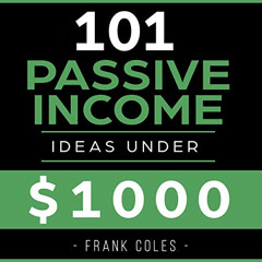 [Read] EBOOK 📚 Passive Income Ideas: 101 Passive Income Ideas Under $1,000 by  Frank